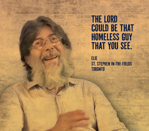 "The Lord could be that homeless guy that you see." Elie, St. Stephen in-the-Fields, Toronto
